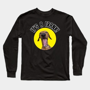 It's A Frank! (Red Dachshund Version) Long Sleeve T-Shirt